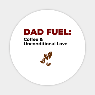 DAD FUEL: Coffee and Unconditional Love | Minimal Text Aesthetic Streetwear Unisex Design for Fathers/Dad/Grandfathers/Grandpa/Granddad | Shirt, Hoodie, Coffee Mug, Mug, Apparel, Sticker, Gift, Pins, Totes, Magnets, Pillows Magnet